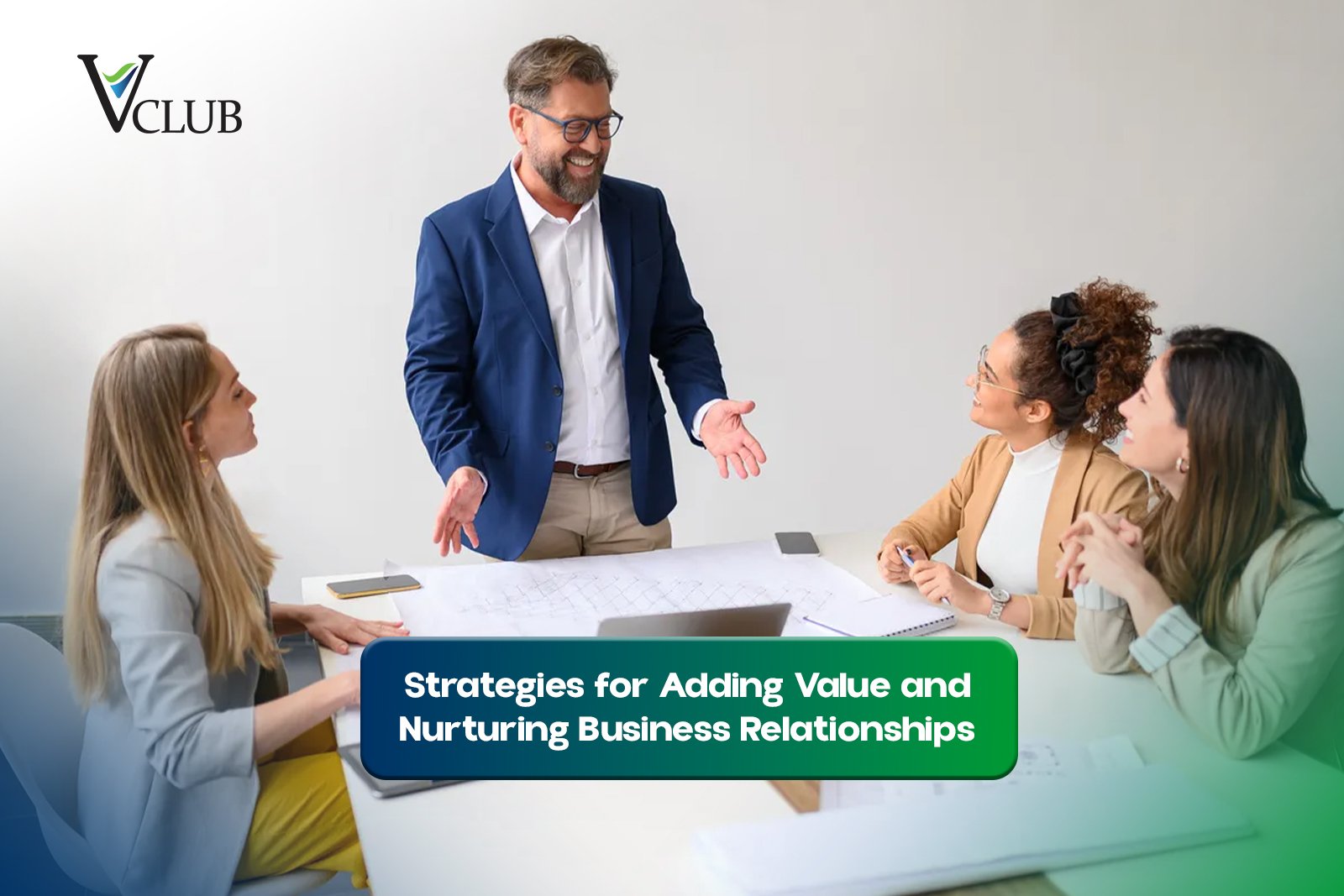 Strategies for Adding Value and Nurturing Business Relationships