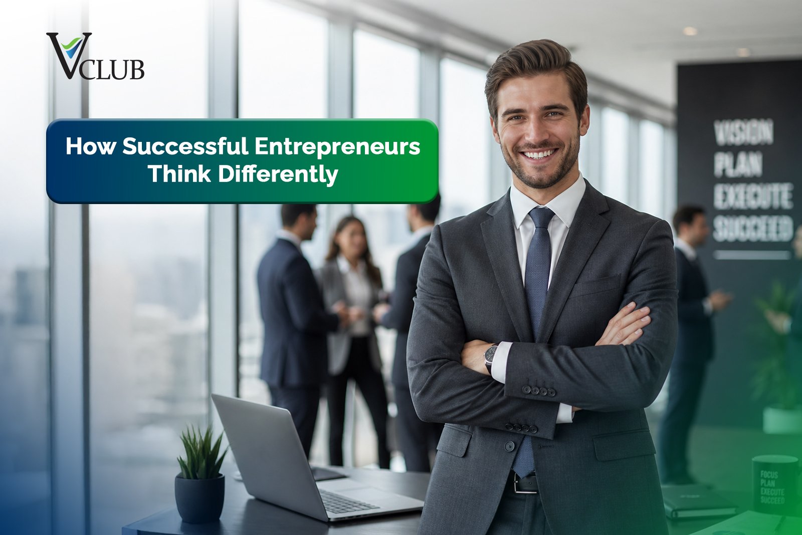 How Successful Entrepreneurs Think Differently