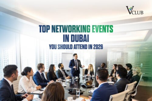 Top Networking Events in Dubai You Should Attend in 2026