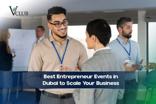 Best Entrepreneur Events in Dubai to Scale Your Business