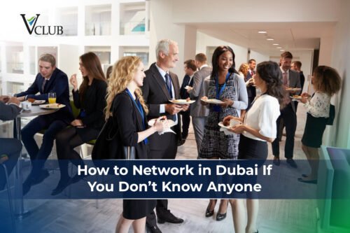 How to Network in Dubai If You Don’t Know Anyone