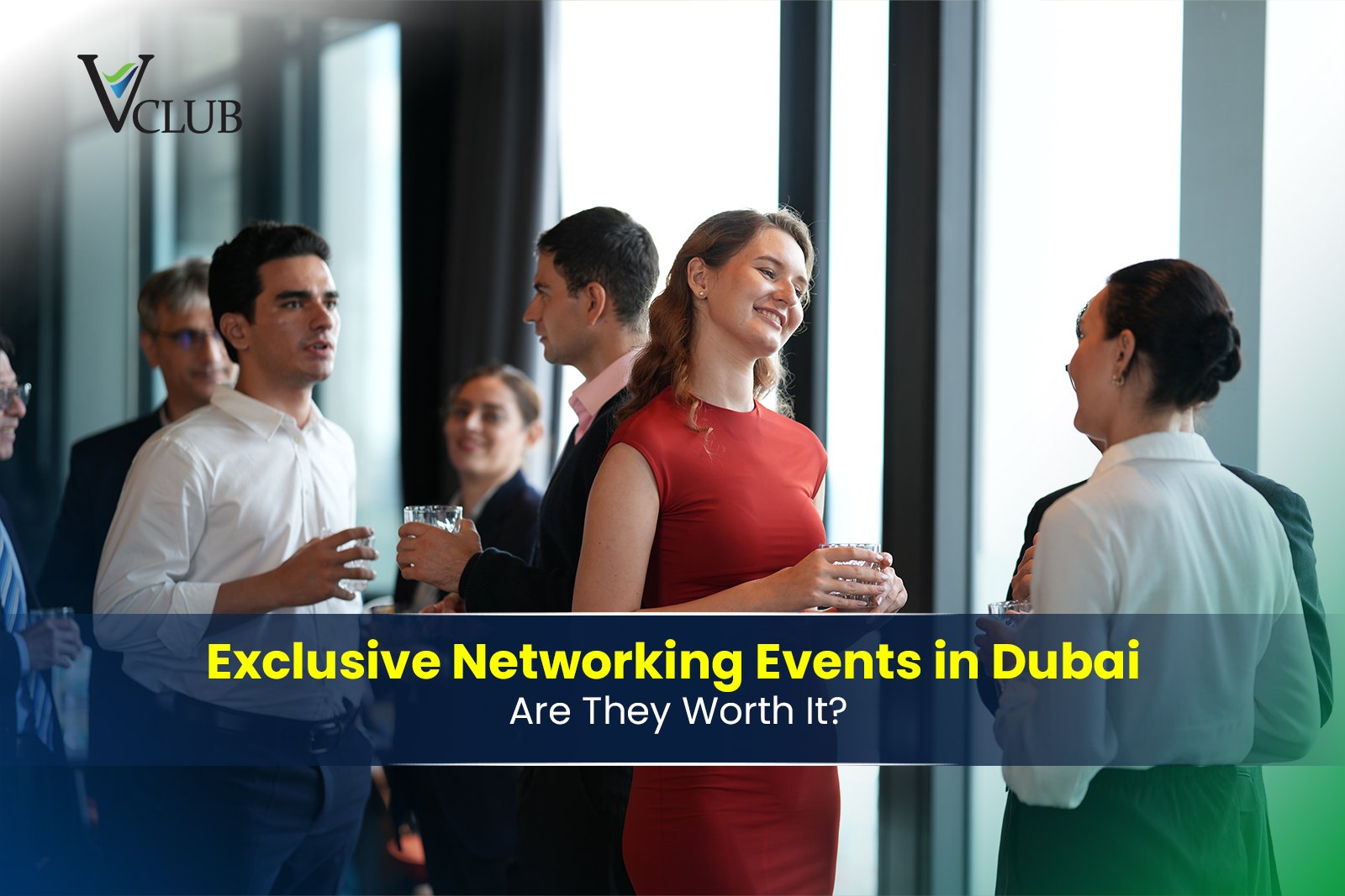 Exclusive Networking Events in Dubai_ Are They Worth It