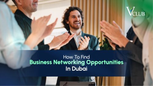 How to Find Business Networking Opportunities in Dubai