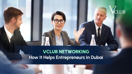 VClub Networking_ How It Helps Entrepreneurs in Dubai